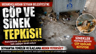 Vatandaşlardan Seyhan Belediyesi’ne Çöp ve Sinek Tepkisi…!