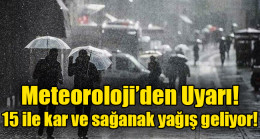 15 ile kar ve sağanak yağış geliyor