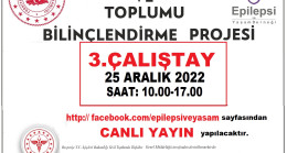 EPİLEPSİLİLERİ VE TOPLUMU BİLİNÇLENDİRME PROJESİNİN 3. ÇALIŞTAYI 25 ARALIK’TA BİR ARAYA GELİYOR.