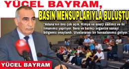 ADANA TİCARET ODASI BAŞKANI YÜCEL BAYRAM, BASIN MENSUPLARIYLA BULUŞTU