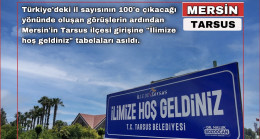 MERSİN’iN TARSUS İLÇESİNDE “İLİMİZE HOŞ GELDİNİZ” TABELALARI ASILDI
