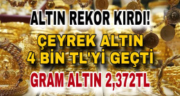 GRAM ALTIN 2,372TL’YE YÜKSELEREK REKOR KIRDI!