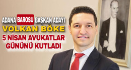 ADANA BAROSU BAŞKAN ADAYI VOLKAN BÖKE 5 NİSAN AVUKATLAR GÜNÜNÜ KUTLADI