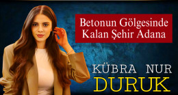 Betonun Gölgesinde Kalan Şehir Adana