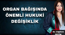 ORGAN BAĞIŞINDA ÖNEMLİ HUKUKİ DEĞİŞİKLİK