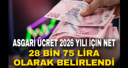 ASGARİ ÜCRET 2026 YILI İÇİN NET 28 BİN 75 LİRA OLARAK BELİRLENDİ