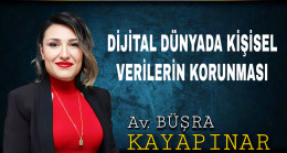 DİJİTAL DÜNYADA KİŞİSEL VERİLERİN KORUNMASI