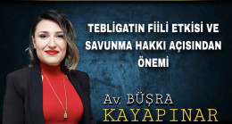 TEBLİGATIN FİİLİ ETKİSİ VE SAVUNMA HAKKI AÇISINDAN ÖNEMİ