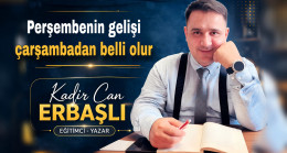 Perşembenin gelişi çarşambadan belli olur