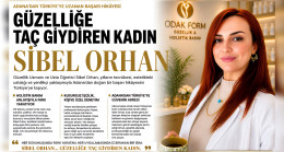 Güzelliğe Dokunan Altın Eller: Türkiye’nin Gözdesi, Güzelliğe Taç Giydiren Kadın SİBEL ORHAN
