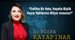 “Trafikte Bir Hata, Hayatta Büyük Kayıp: Haklarınızı Biliyor musunuz?”
