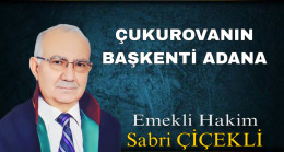 ÇUKUROVANIN BAŞKENTİ ADANA