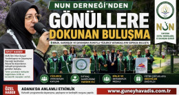 NUN DERNEĞİ’NDEN GÖNÜLLERE DOKUNAN BULUŞMA