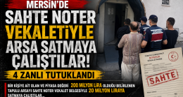 MERSİN’DE SAHTE NOTER VEKALETİULE ARSA SATMAYA ÇALIŞTIRLAR