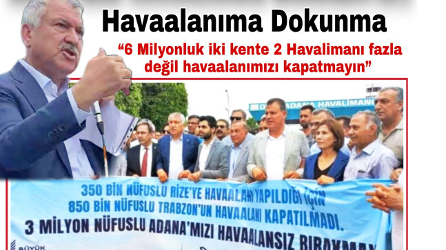 ZEYDAN KARALAR; 3 MİLYON NÜFUSLU ADANA’MIZI HAVAALANSIZ BIRAKMAYIZ…