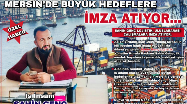 ŞAHİN GENÇ LOJİSTİK TAŞIMACILIK  MERSİN’DE BÜYÜK HEDEFLERE İMZA ATIYOR…