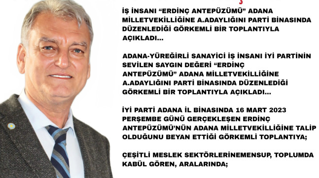 İŞ İNSANI “ERDİNÇ ANTEPÜZÜMÜ” ADANA MİLLET VEKİLLİĞİNE A. ADAYLIĞINI DÜZENLEDİĞİ GÖRKEMLİ BİR TOPLANTIYLA AÇIKLADI…