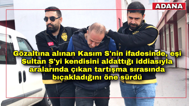ADANA’DA KARISININ BOĞAZINI KESEREK ÖLDÜREN ZANLI TUTUKLANDI