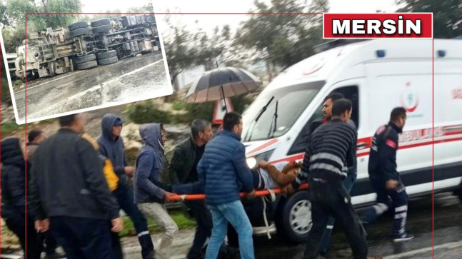 MERSİN’DE DEVRİLEN BETON MİKSERİNİN SÜRÜCÜSÜ YARALANDI