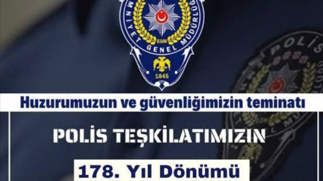 HUZUR VE GÜVENLİĞİMİZİN TEMİNATI POLİS TEŞKİLATIMIZIN 178. YIL DÖNÜMÜ KUTLU OLSUN