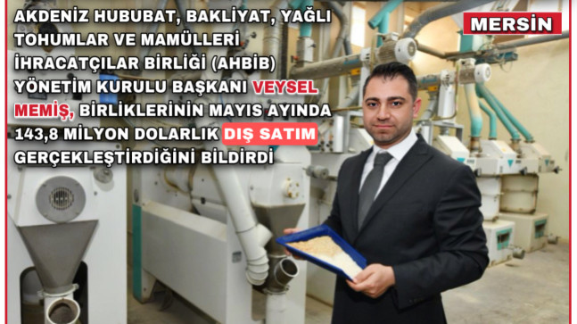 AKDENİZ’DEN MAYISTA 143,8 MİLYON DOLARLIK HUBUBAT VE BAKLİYAT İHRACATI YAPILDI