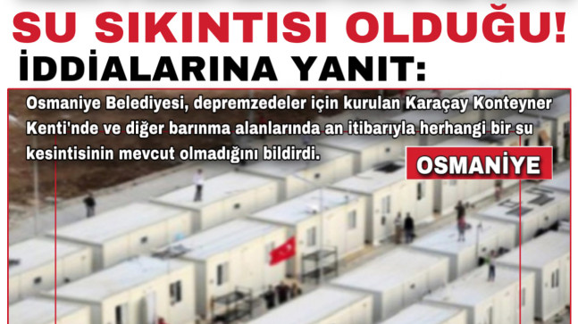 OSMANİYE BELEDİYESİNDEN KONTEYNER KENTTE SU SIKINTISI OLDUĞU! İDDİALARINA YANIT: