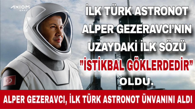 TÜRKİYE’NİN İLK UZAY YOLCUSU ALPER GEZERAVCI’NIN DA İÇİNDE BULUNDUĞU SPACEX’E AİT UZAY ARACI FIRLATILDI