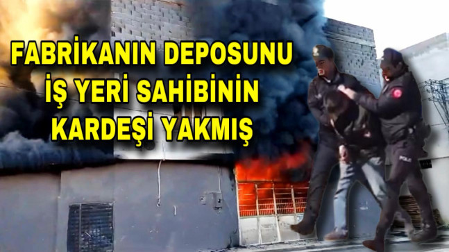 ADANA’DA MOBİLYA SÜNGERİ ÜRETİMİ YAPILAN FABRİKANIN DEPOSUNDA YANGIN ÇIKARDIĞI BELİRLENEN İŞYERİ SAHİBİNİN KARDEŞİ TUTUKLANDI