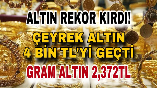 GRAM ALTIN 2,372TL’YE YÜKSELEREK REKOR KIRDI!