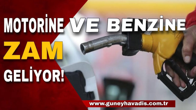 MOTORİN VE BENZİNE ZAM GELİYOR!