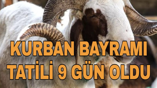 KURBAN BAYRAMI TATİLİ 9 GÜN OLDU