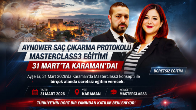 AYNOWER SAÇ ÇIKARMA PROTOKOLÜ MASTERCLASS3 EĞİTİMİ 31 MART’TA KARAMAN’DA!