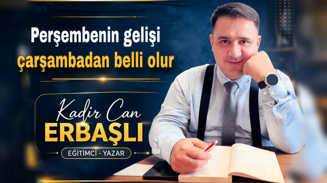 Perşembenin gelişi çarşambadan belli olur