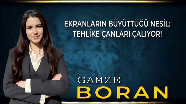 EKRANLARIN BÜYÜTTÜĞÜ NESİL: TEHLİKE ÇANLARI ÇALIYOR!