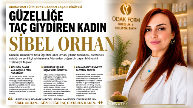 Güzelliğe Dokunan Altın Eller: Türkiye’nin Gözdesi, Güzelliğe Taç Giydiren Kadın SİBEL ORHAN