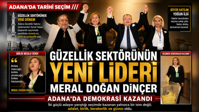 GÜZELLİK SEKTÖRÜNÜN YENİ LİDERİ MERAL DOĞAN DİNÇER   ADANA’DA DEMOKRASİ KAZANDI