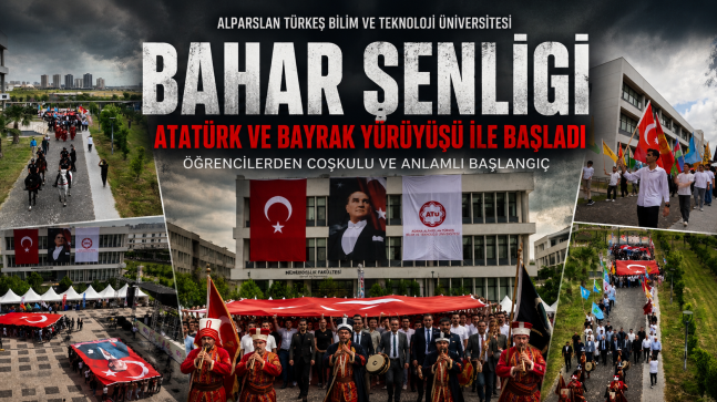 ALPARSLAN TÜRKEŞ BİLİM VE TEKNOLOJİ ÜNİVERSİTESİ ÖĞRENCİLERİ, BAHAR ŞENLİĞİNE  ATATÜRK VE BAYRAK YÜRÜYÜŞÜ İLE BAŞLADI