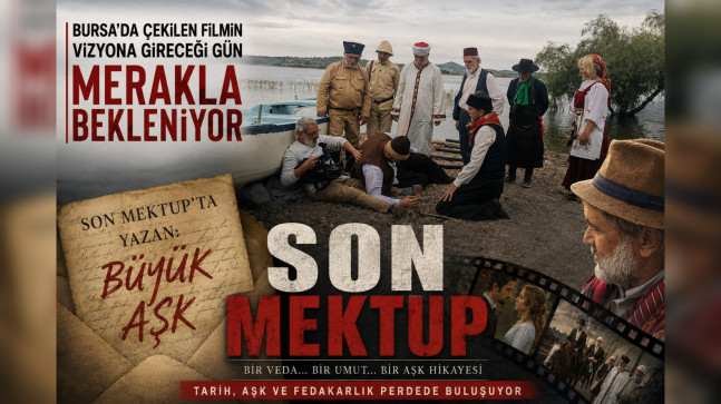 Bursa’da çekilen filmin vizyona gireceği gün merakla bekleniyor