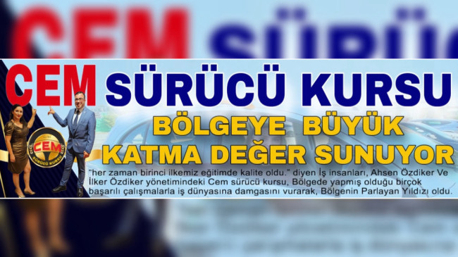 CEM SÜRÜCÜ KURSU BÖLGEYE  BÜYÜK KATMA DEĞER SUNUYOR…