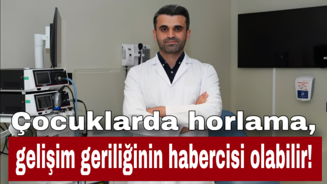 Çocuklarda horlama, gelişim geriliğinin habercisi olabilir!