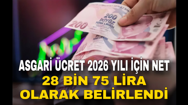 ASGARİ ÜCRET 2026 YILI İÇİN NET 28 BİN 75 LİRA OLARAK BELİRLENDİ