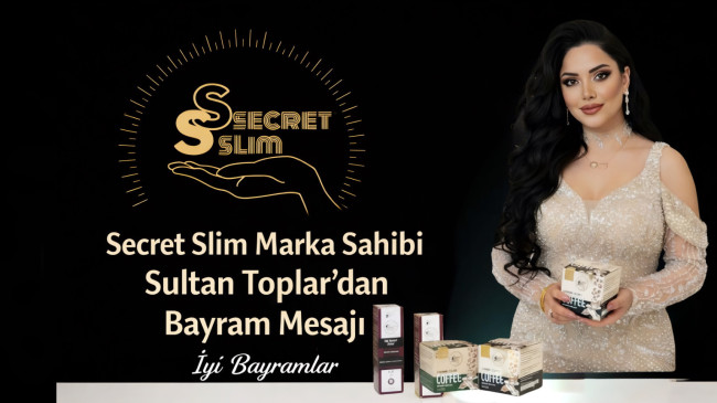 Secret Slim Marka Sahibi Sultan Toplar’dan Bayram Mesajı