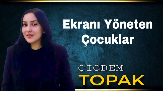 Ekranı Yöneten Çocuklar