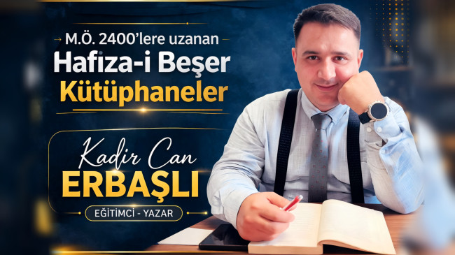 M.Ö. 2400’lere Uzanan Hafıza-i Beşer Kütüphaneler