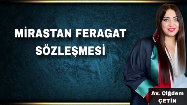 MİRASTAN FERAGAT SÖZLEŞMESİ