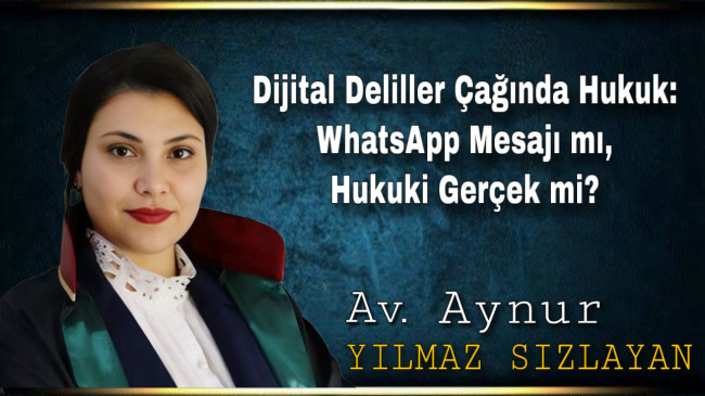 Dijital Deliller Çağında Hukuk: WhatsApp Mesajı mı, Hukuki Gerçek mi?