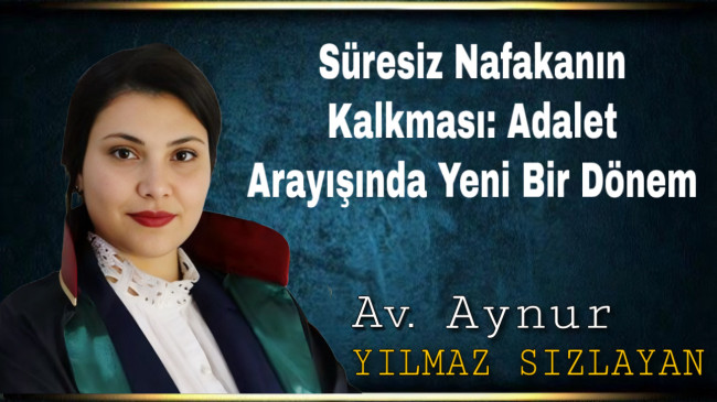 Süresiz Nafakanın Kalkması: Adalet Arayışında Yeni Bir Dönem