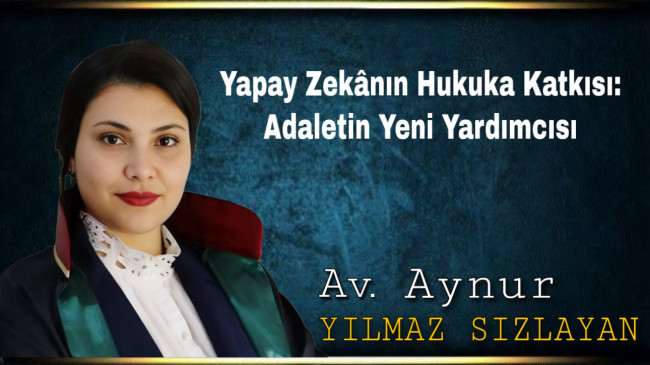 Yapay Zekânın Hukuka Katkısı: Adaletin Yeni Yardımcısı