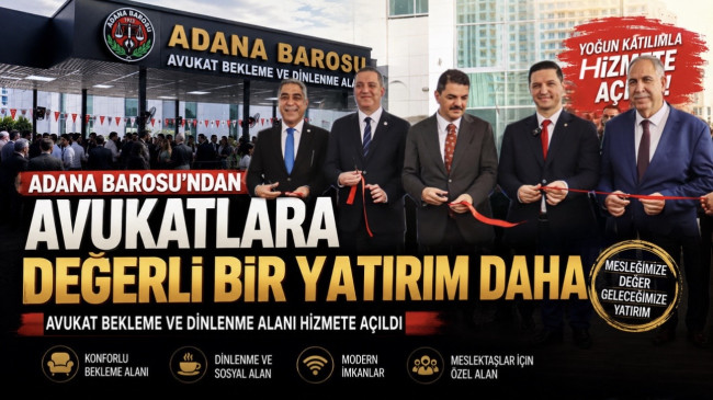 ADANA BAROSU TARAFINDAN HAZIRLANAN “AVUKAT BEKLEME VE DİNLENME ALANI”  YOĞUN KATILIMLA HİZMETE AÇILDI