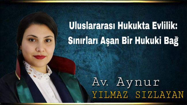 Uluslararası Hukukta Evlilik: Sınırları Aşan Bir Hukuki Bağ